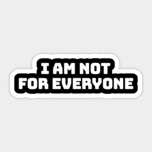 i am not favorite for everyone Sticker